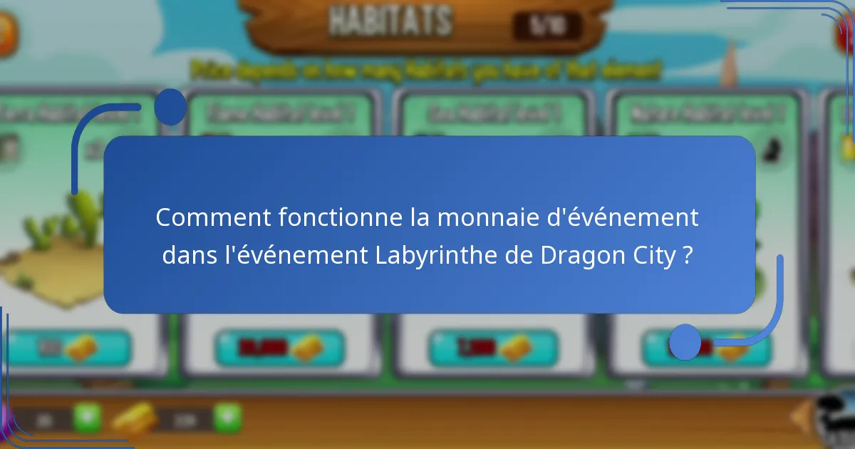 Comment fonctionne la monnaie d’événement dans l’événement Labyrinthe de Dragon City ?
