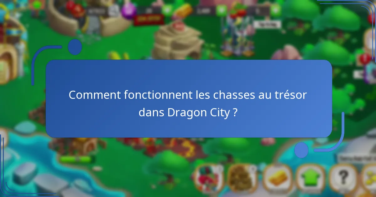Comment fonctionnent les chasses au trésor dans Dragon City ?