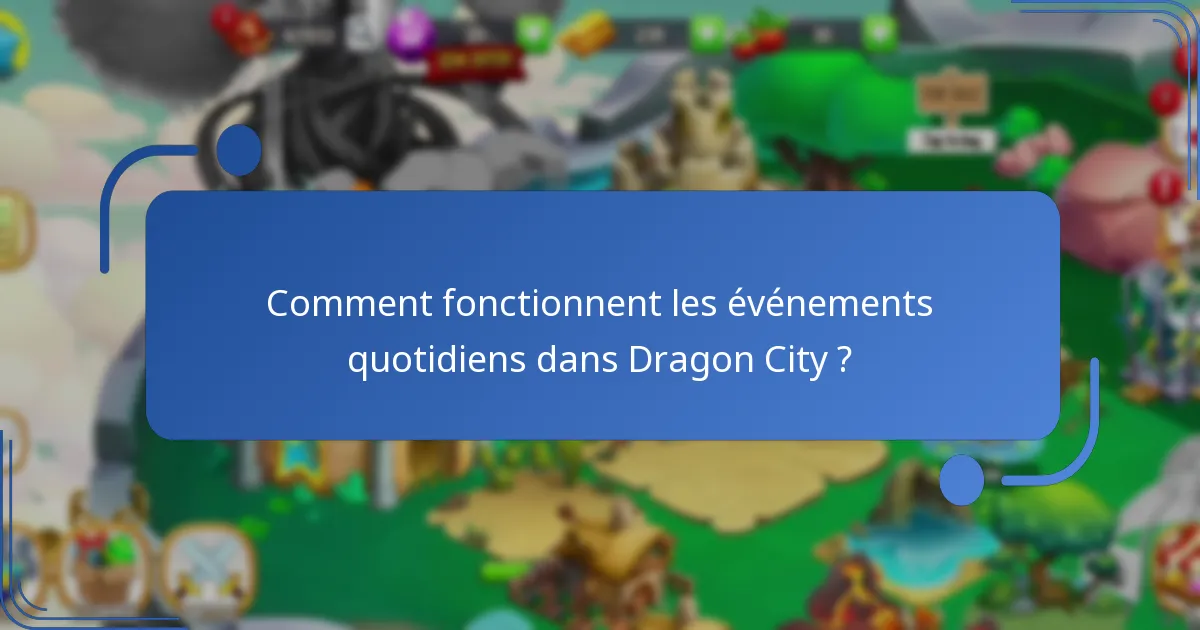 Comment fonctionnent les événements quotidiens dans Dragon City ?