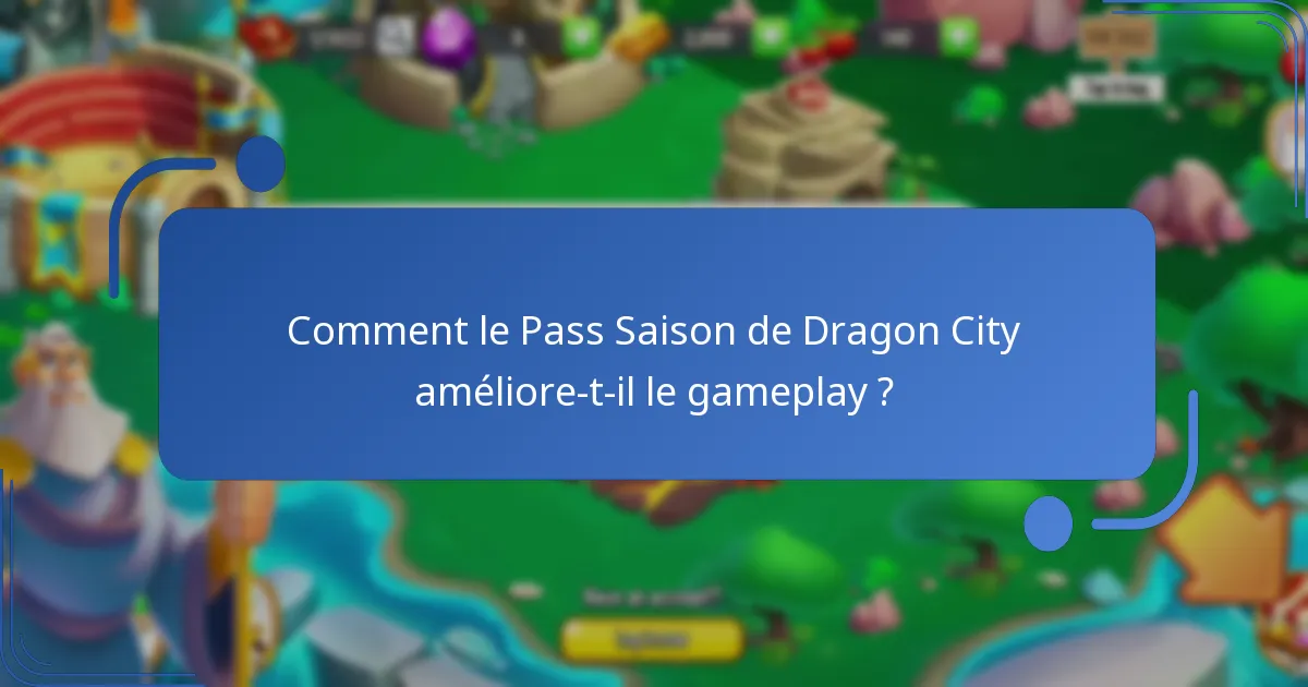 Comment le Pass Saison de Dragon City améliore-t-il le gameplay ?