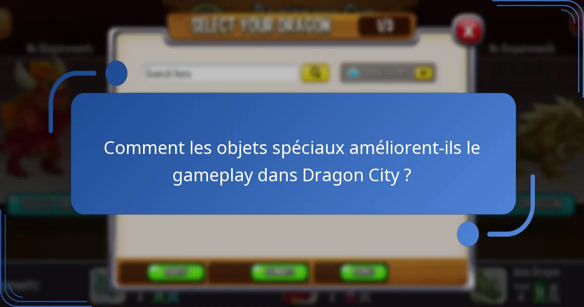 Comment les objets spéciaux améliorent-ils le gameplay dans Dragon City ?