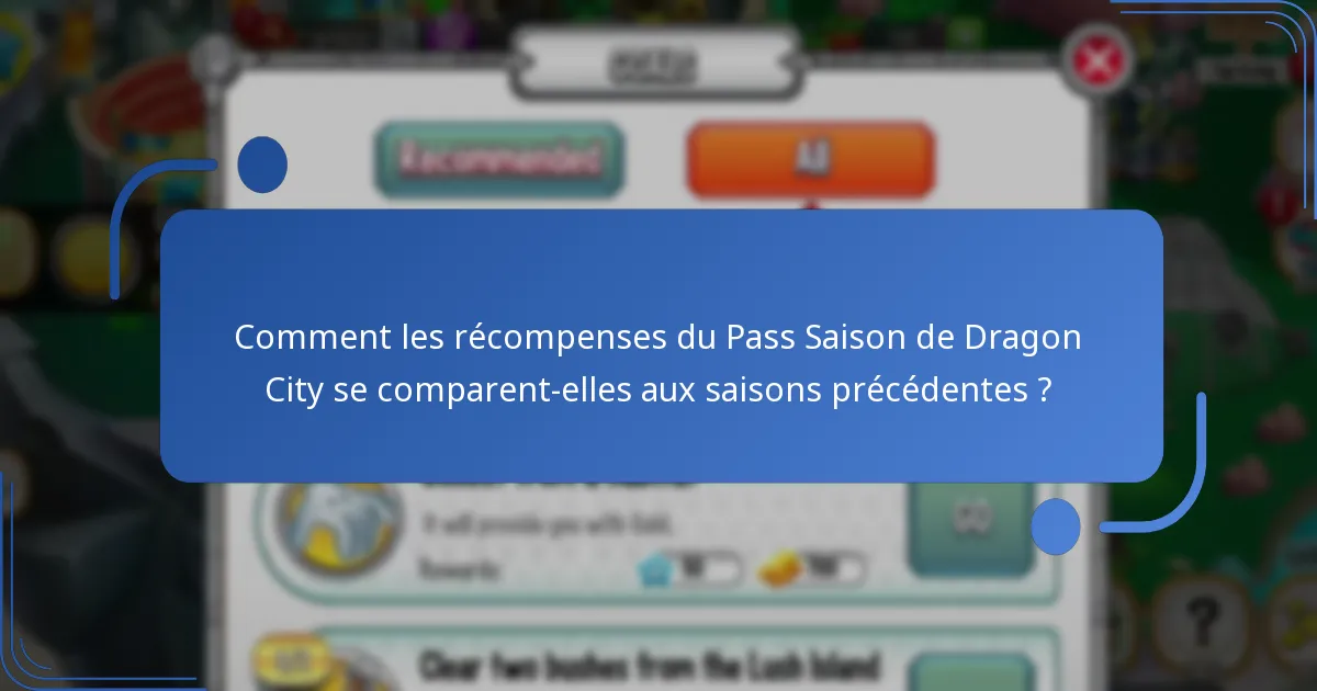 Comment les récompenses du Pass Saison de Dragon City se comparent-elles aux saisons précédentes ?