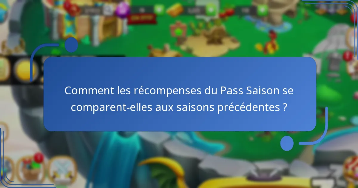 Comment les récompenses du Pass Saison se comparent-elles aux saisons précédentes ?