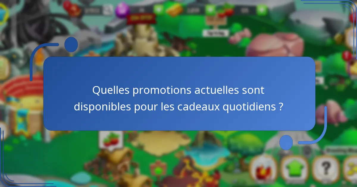 Quelles stratégies peuvent améliorer l’utilisation des cadeaux quotidiens ?