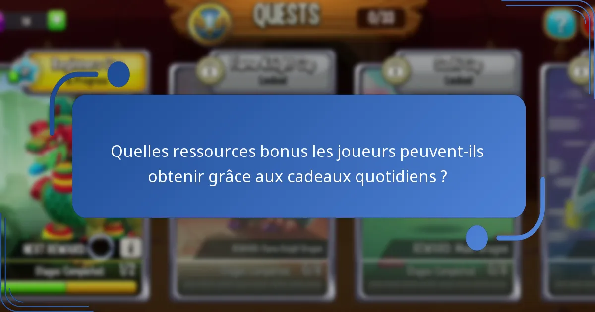 Quelles ressources bonus les joueurs peuvent-ils obtenir grâce aux cadeaux quotidiens ?