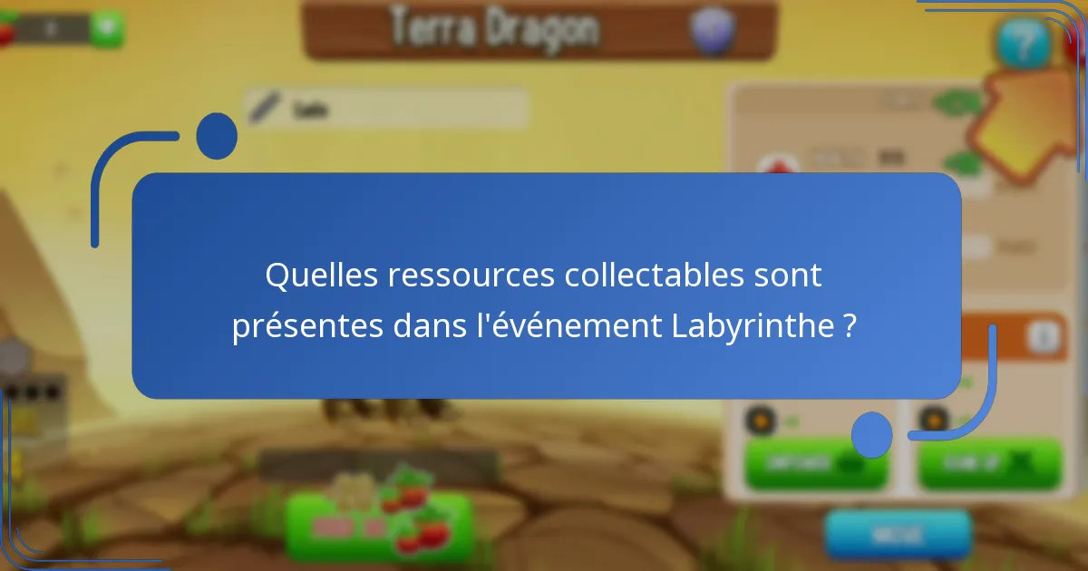 Quelles ressources collectables sont présentes dans l’événement Labyrinthe ?