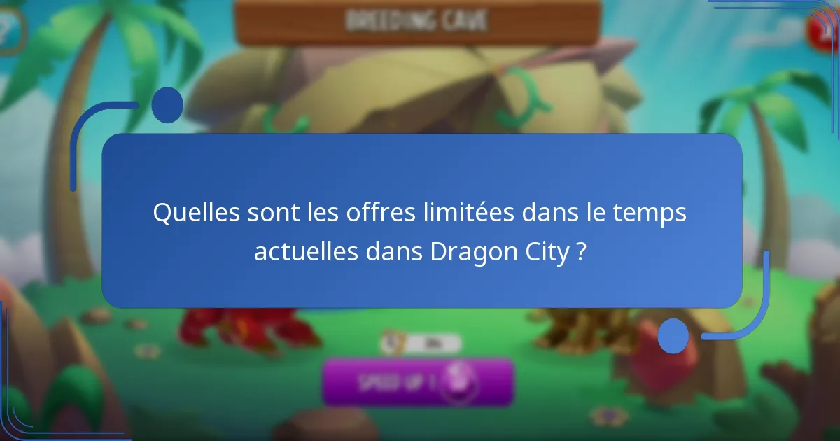 Quelles sont les offres limitées dans le temps actuelles dans Dragon City ?