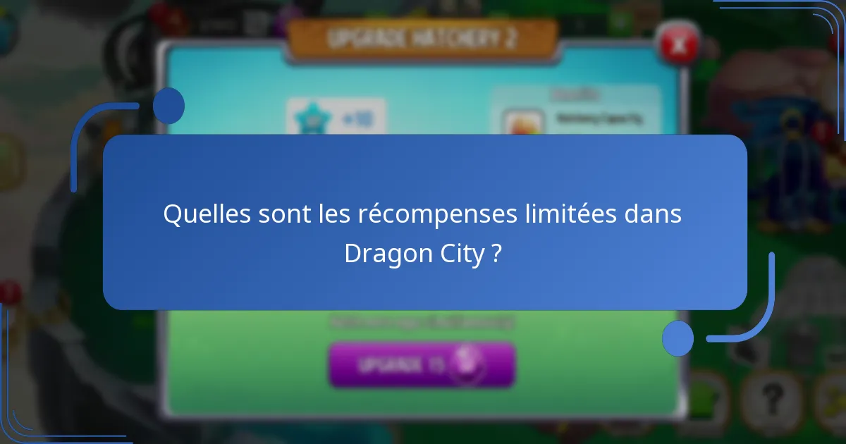 Quelles sont les récompenses limitées dans Dragon City ?